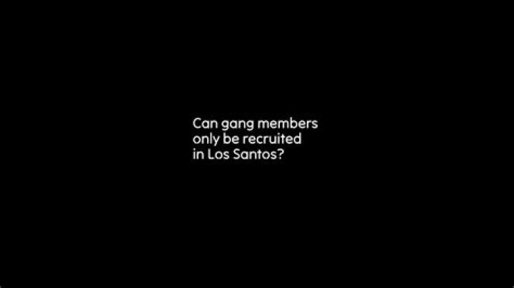 Can gang members only be recruited in Los Santos?