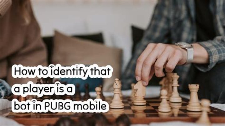 How to identify that a player is a bot in PUBG mobile